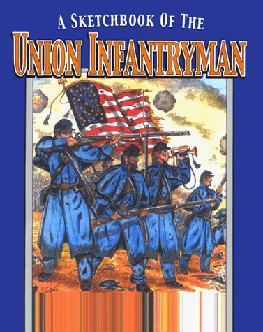 Stock image for A sketchbook of the Union infantryman for sale by Stan Clark Military Books