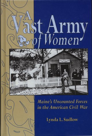 Stock image for A Vast Army of Women : Maine's Uncounted Forces in the American Civil War. for sale by Front Cover Books