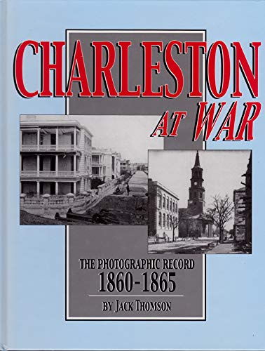 Stock image for Charleston at War: The Photographic Record, 1860-1865 for sale by Books of the Smoky Mountains
