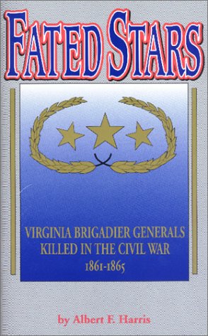 Stock image for Fated Stars: Virginia Brigadier Generals Killed in the Civil War for sale by Pat Hodgdon - bookseller