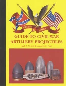 Beispielbild fr Melton and Pawl's Guide to Civil War Artillery Projectiles zum Verkauf von Better World Books