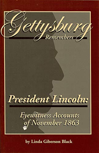 9781577471127: Gettysburg Remembers President Lincoln : Eyewitness Accounts of November 1863