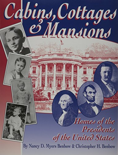 Beispielbild fr Cabins, Cottages & Mansions: Homes of the Presidents of the United States zum Verkauf von Wonder Book