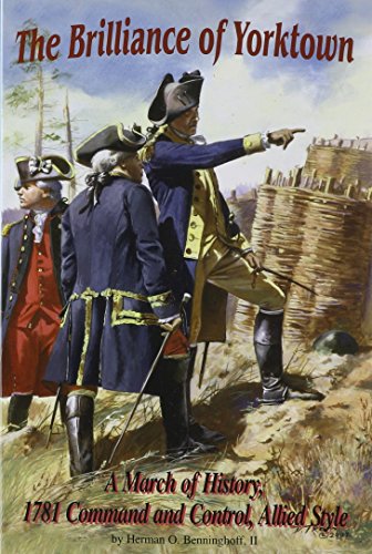 Beispielbild fr The Brilliance of Yorktown: A March of History, 1781 Command and Control, Allied Style zum Verkauf von Wonder Book