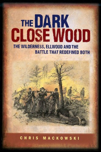 Imagen de archivo de Dark Close Wood The Wilderness, Ellwood and the Battle That Defined Both a la venta por ZBK Books