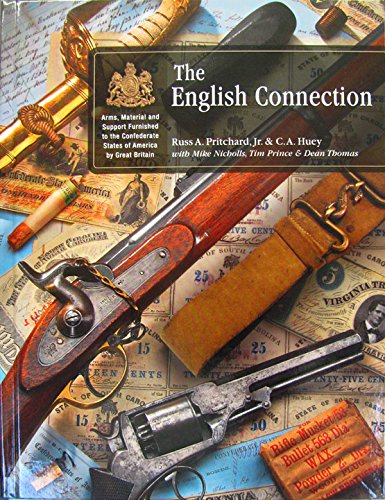 Stock image for The English Connection: Arms, Material and Support Furnished to the Confederate States of America by Great Britain for sale by Row By Row Bookshop