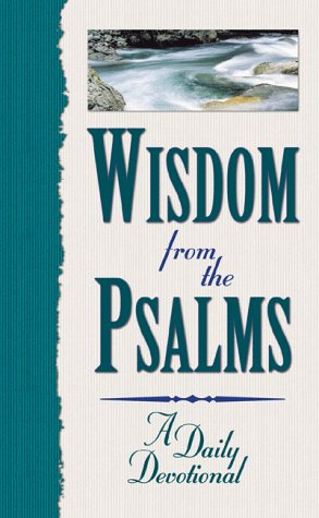 Beispielbild fr Wisdom from the Psalms: A Daily Devotional zum Verkauf von Reliant Bookstore