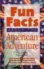 Beispielbild fr Fun Facts About the American Adventure zum Verkauf von Bibliohound