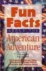 Imagen de archivo de Fun Facts About the American Adventure a la venta por Bibliohound