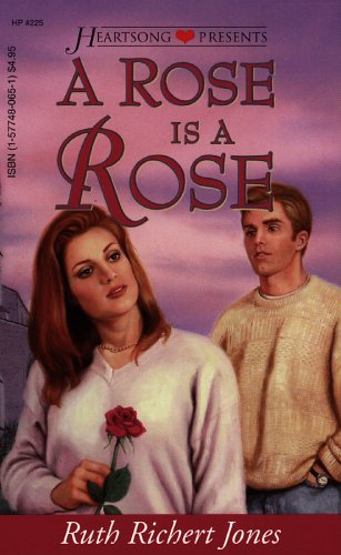 A Rose Is a Rose (Heartsong Presents #225) - Jones, Ruth Richert