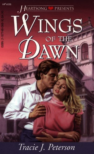 Wings of the Dawn (Heartsong Presents #226) (9781577480662) by Tracie J. Peterson
