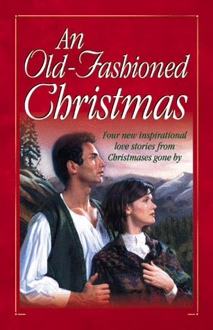 9781577480839: An Old-Fashioned Christmas: For the Love of a Child/Miracle on Kismet Hill/Christmas Flower/God Jul (Heartsong Novella Collection)