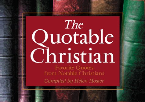 Stock image for Quotable Christian: Favorite Quotes from Notable Christians for sale by Wonder Book