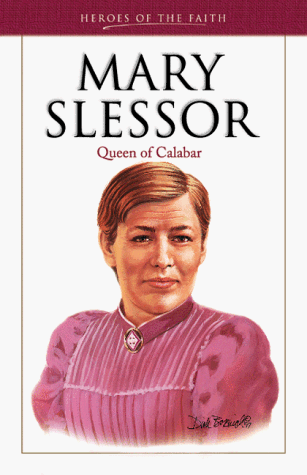 Beispielbild fr Mary Slessor: Queen of Calabar (Heroes of the Faith) zum Verkauf von Wonder Book