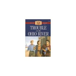 Stock image for Trouble on the Ohio River (The American Adventure Series #15) for sale by Wonder Book