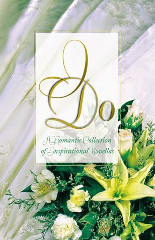 9781577482543: I Do: A Romantic Collection of Inspirational Novellas
