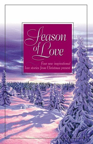 Imagen de archivo de Season of Love : Four New Inspirational Love Stories from Christmas Present a la venta por Better World Books