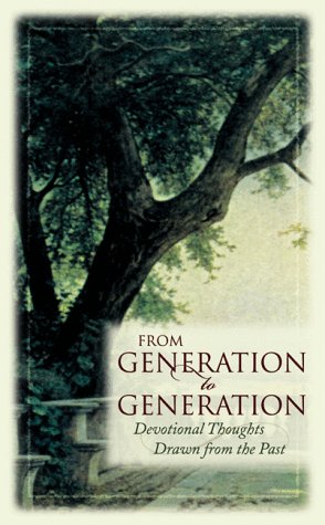 Beispielbild fr From Generation to Generation: Devotional Thoughts Drawn from the Past (Inspirational Library Series) zum Verkauf von Books of the Smoky Mountains