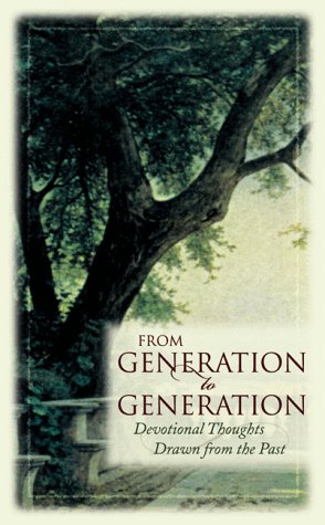 Stock image for From Generation to Generation : Devotional Thoughts Drawn from the Past for sale by Better World Books: West