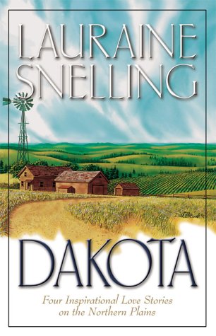 Dakota: Four Inspirational Love Stories on the Northern Plains: Dakota Dawn / Dakota Dream / Dako...