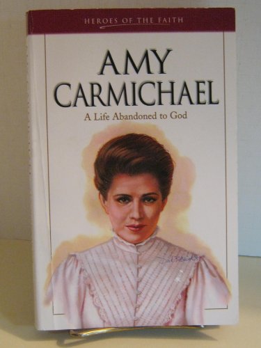 Beispielbild fr Amy Carmichael: A Life Abandoned to God (Heroes of the Faith) zum Verkauf von Wonder Book