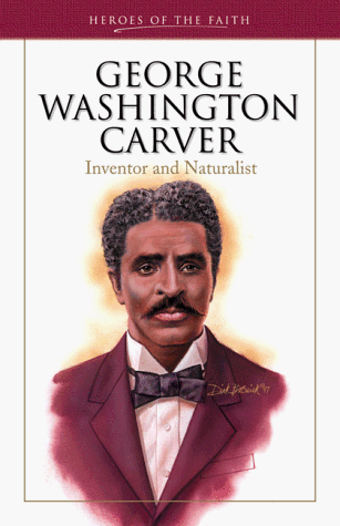 Stock image for George Washington Carver: Inventor and Naturalist (Heroes of the Faith) for sale by Gulf Coast Books