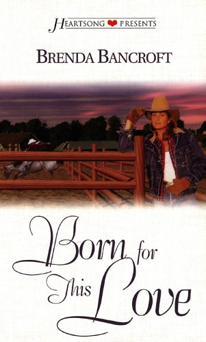 Born for This Love ( Heartsong Presents # 318 ) (9781577485414) by Brenda Bancroft