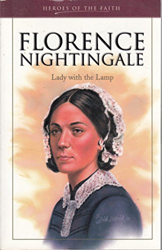 Beispielbild fr Florence Nightingale: Lady with the Lamp (Heroes of the Faith (Barbour Paperback)) zum Verkauf von Wonder Book