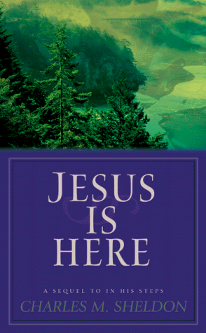 Jesus Is Here (9781577485605) by Sheldon, Charles M.