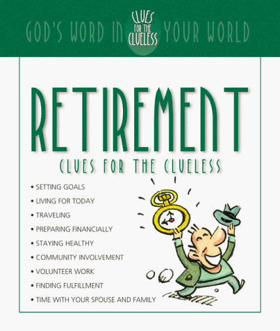 Stock image for Retirement Clues for the Clueless: God's Word in Your World for sale by Wonder Book