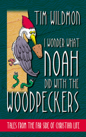 Beispielbild fr I Wonder What Noah Did with the Woodpeckers: Tales from the Far Side of Christian Life zum Verkauf von Wonder Book