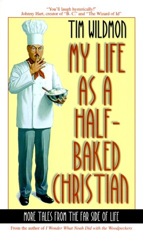 Beispielbild fr My Life as a Half-Baked Christian: More Tales from the Far Side of Christian Life zum Verkauf von Wonder Book