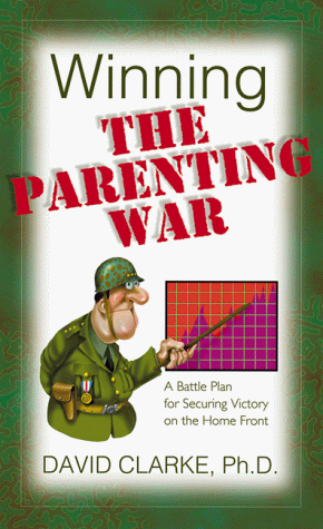 Stock image for Winning the Parenting War: A Battle Plan for Securing Victory on the Home Front for sale by SecondSale