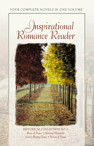Stock image for River of Peace/Morning Mountain/Love's Shining Hope/Haven of Peace (Inspirational Romance Reader Historical Collection #3) for sale by HPB-Diamond