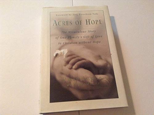 Stock image for Acres of Hope: The Miraculous Story of One Family's Gift of Love to Children Without Hope for sale by Gulf Coast Books