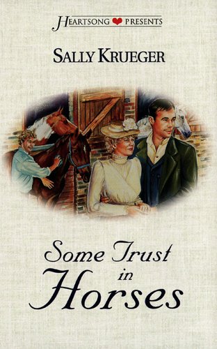 Some Trust in Horses (Heartsong Presents #348) (9781577486336) by Krueger, Sally