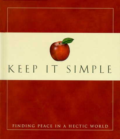 Keep It Simple: Finding Peace in a Hectic World (Gift Books) (9781577486473) by Sanna, Ellyn