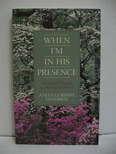 Imagen de archivo de When I'm in His Presence: Devotional Thoughts on Worship for Women (Inspirational Library) a la venta por SecondSale