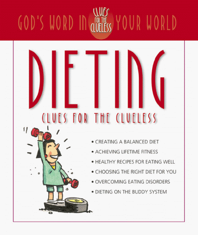 Stock image for Dieting Clues for the Clueless : God's Word in Your World for sale by Better World Books