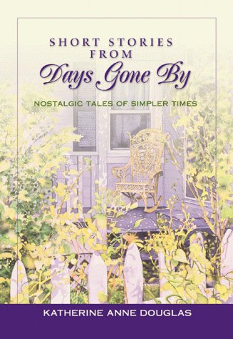Beispielbild fr Short Stories from Days Gone By: Nostalgic Tales of Simpler Times zum Verkauf von Wonder Book