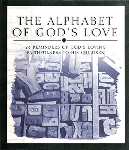 Beispielbild fr The Alphabet of God's Love 26 Reminders of God's Loving Faithfulness to His Children zum Verkauf von Wonder Book