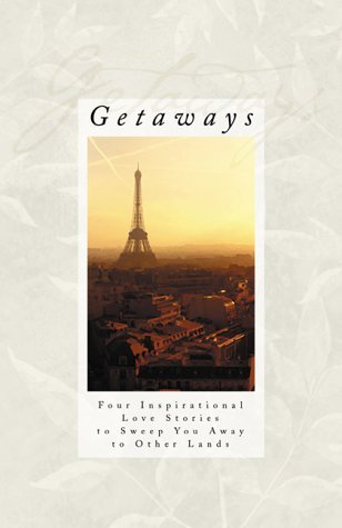 Stock image for Getaways : Four Inspirational Love Stories to Sweep You Away to Other Lands for sale by Better World Books