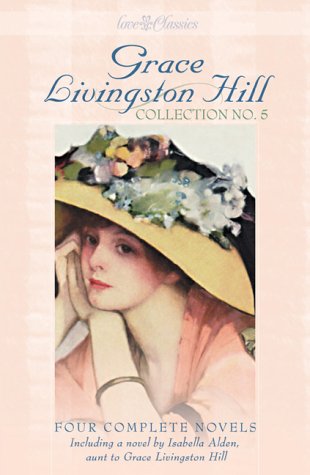 Beispielbild fr Grace Livingston Hill: Collection No. 5 : Four Complete Novels (Grace Livingston Hill, 5) zum Verkauf von AwesomeBooks