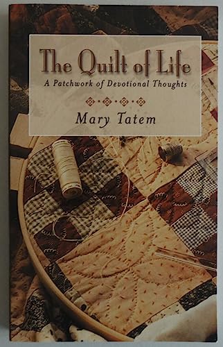 Beispielbild fr The Quilt of Life: A Patchwork of Devotional Thoughts zum Verkauf von SecondSale