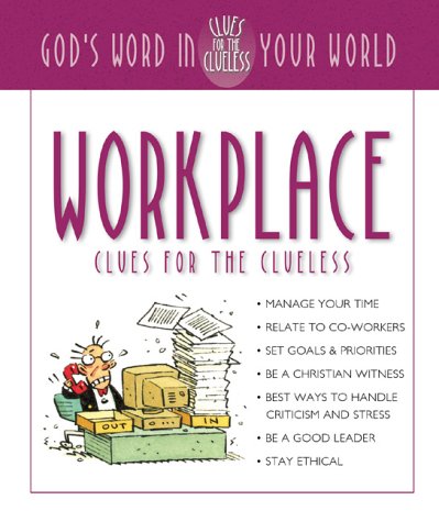 Stock image for Workplace Clues for the Clueless: God's Word in Your World for sale by Wonder Book