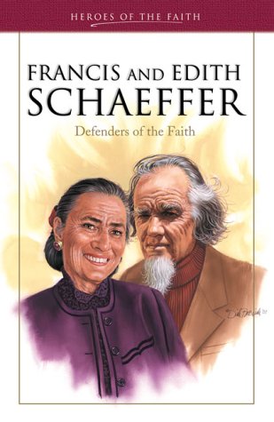 Francis and Edith Schaeffer: Defenders of the Faith (Heroes of the Faith) (9781577488040) by Wellman, Sam