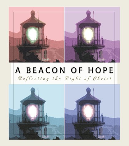 A Beacon of Hope: Reflecting the Life of Christ (9781577488057) by Sanna, Ellyn