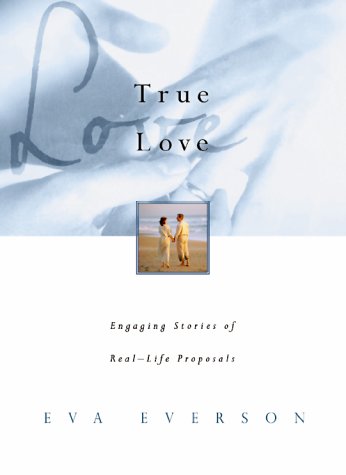 Beispielbild fr True Love: Engaging Stories of Real Life Proposals zum Verkauf von Wonder Book