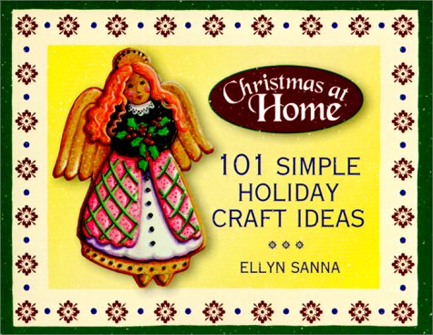 101 Simple Holiday Craft Ideas (Christmas at Home (Barbour)) (9781577489436) by Sanna, Ellyn