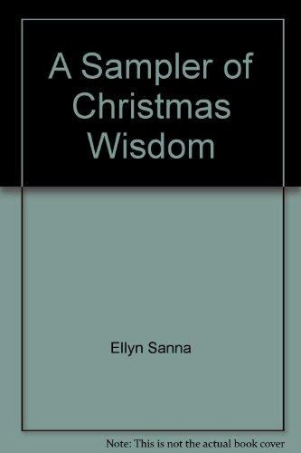 Sampler of Christmas Wisdom (Christmas at Home (Barbour)) (9781577489450) by Sanna, Ellyn